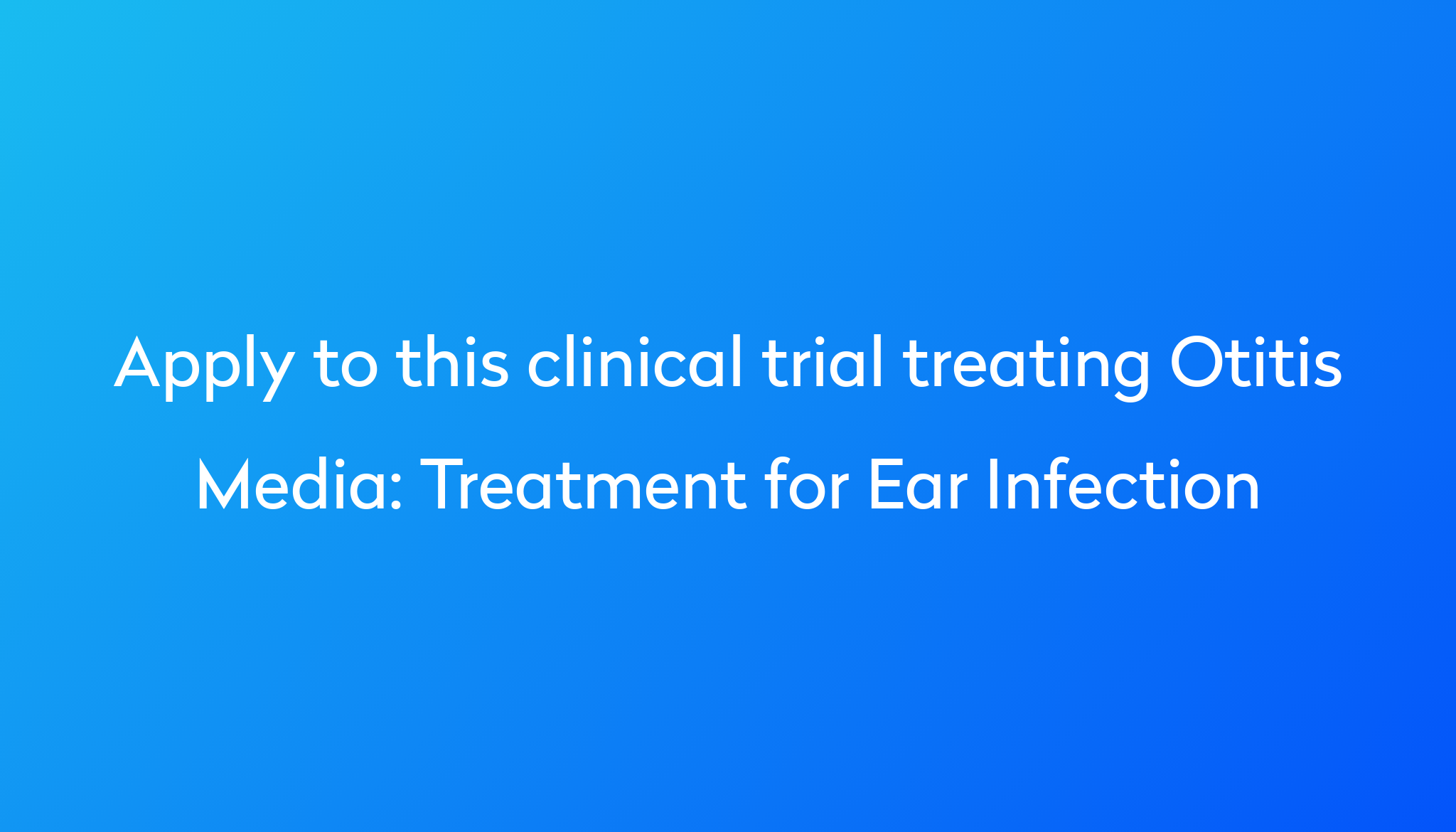 treatment-for-ear-infection-clinical-trial-2023-power